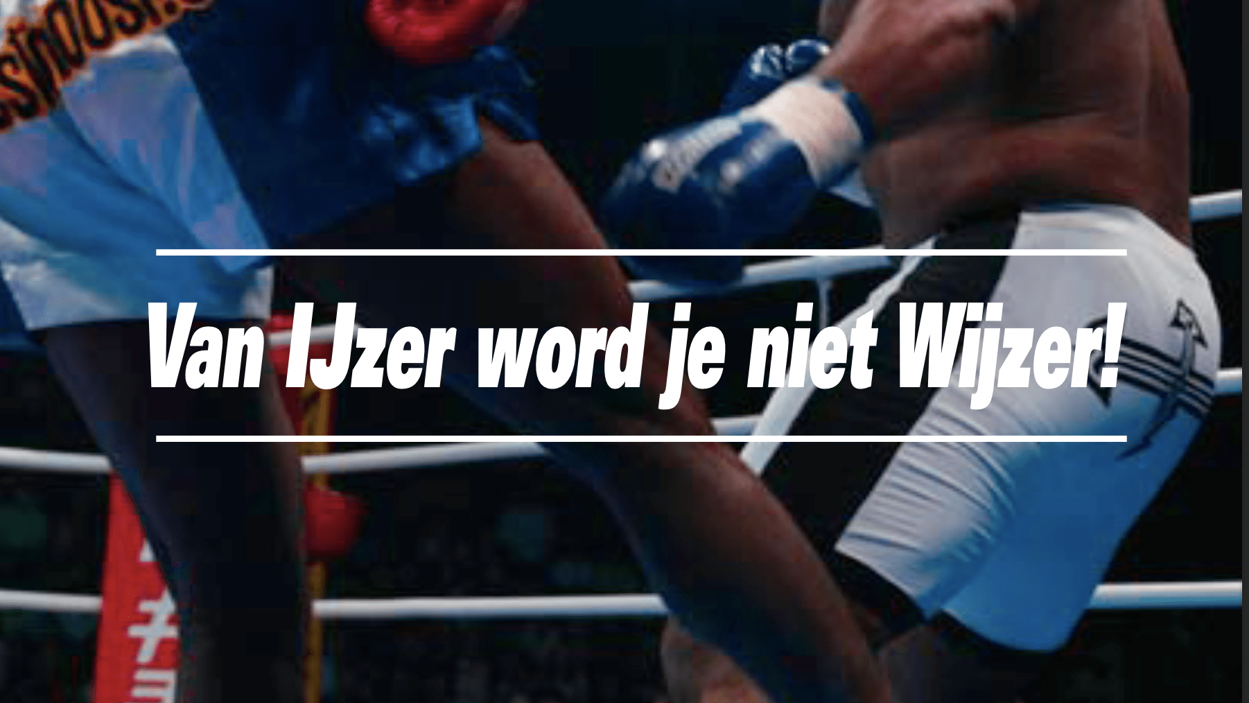 van ijzer word je niet wijzer